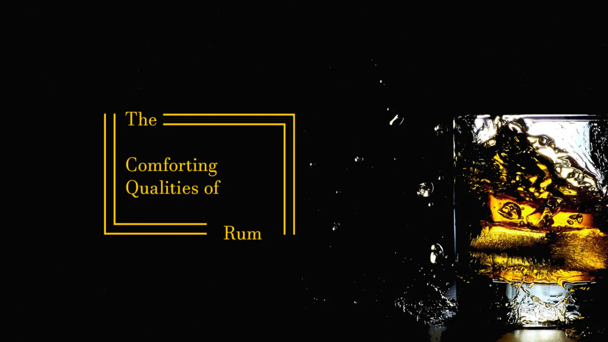 The Comforting Qualities of Rum